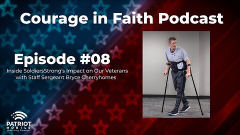 Inside SoldierStrong’s Impact on Our Veterans | Courage in Faith | Ep. 08