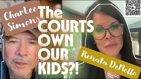 COURTS OWN OUR KIDS?! Renata DeMello sats, "NO"!