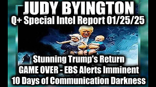 Judy Byington Special Intel 1.25.25 ~ Stunning Trump's Return, EBS Alerts Imminent; Days of Darkness