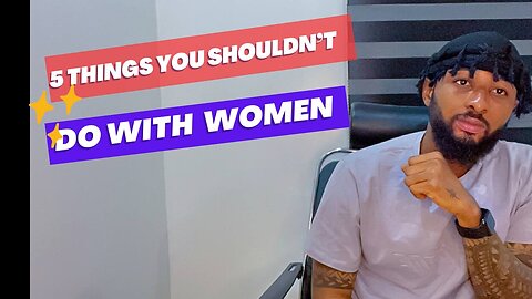 5 Things You Shouldn't Do With Women - #Datingtips #Datingadvice #Desranddo