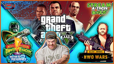 🟢 Stream-A-Thon - Gaming on Rumble | Variety Stream - GTA V/Power Rangers /Alex Jones Pt 2