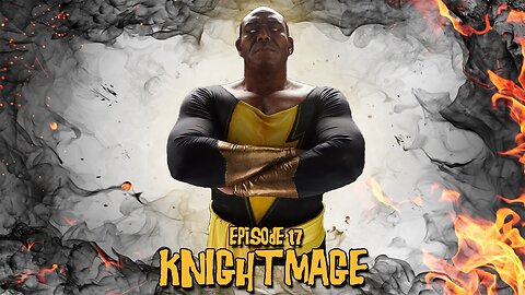 Episode #17 - Knightmage (4/17/24)