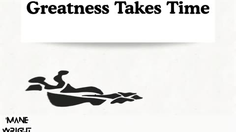 Greatness Takes Time - 'Mane Wright