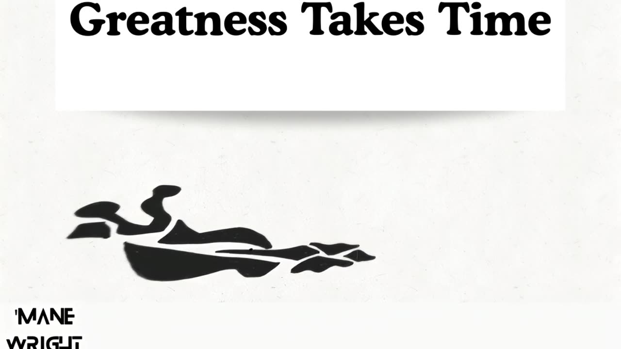 Greatness Takes Time - 'Mane Wright