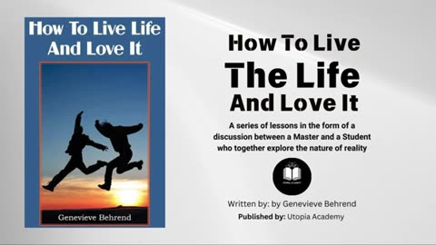 How to Live the Life and Love it By Genevieve Behrend experience the Love and Abundance.