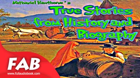 True Stories from History and Biography Full Audiobook by Nathaniel HAWTHORNE