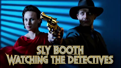 SLY BOOTH - WATCHING THE DETECTIVES