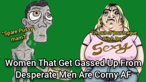 Women That Get Gassed-Up Off Desperate Men Wanting Them Are Pathetic
