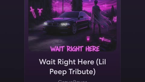 Wait Right Here (Lil Peep Tribute)- GraveRaver