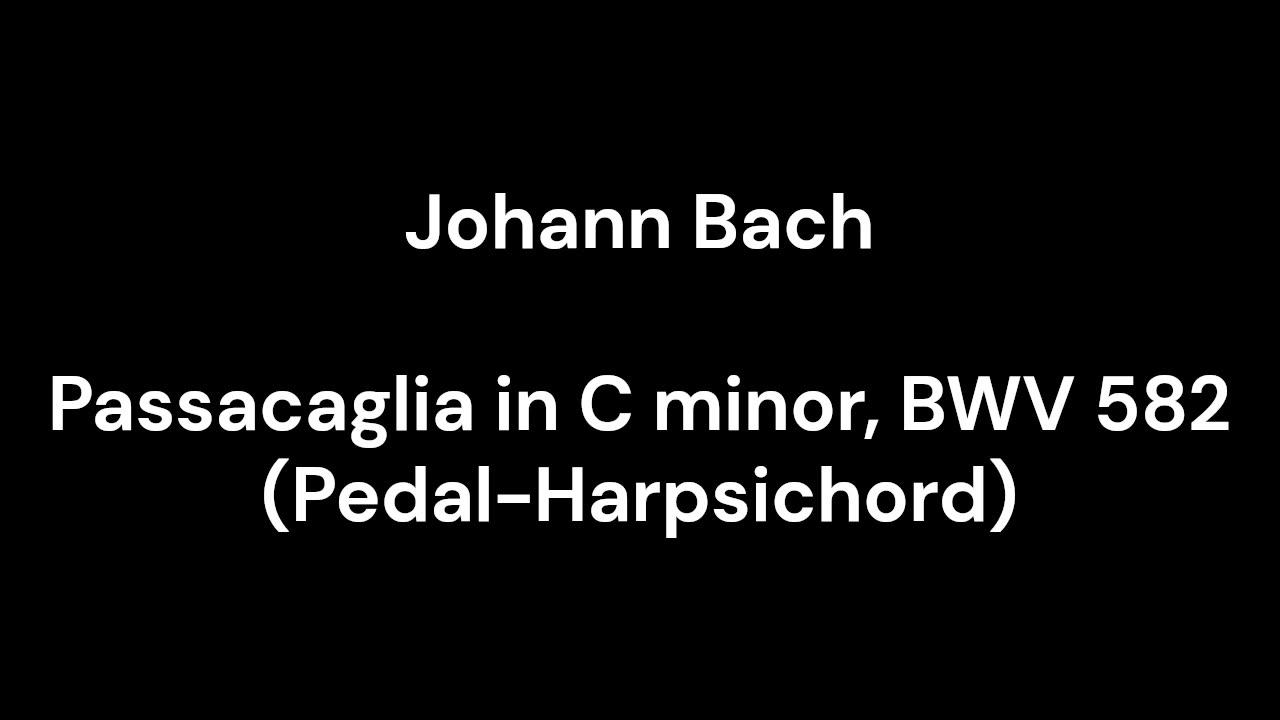 Passacaglia in C minor, BWV 582 (Pedal-Harpsichord)