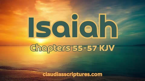 The Bible Series Bible Book Isaiah Chapters 55-57 Audio