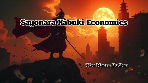 Sayonara Kabuki Economics - Podcast