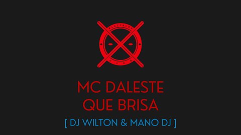 QUE BRISA - MC DALESTE - [ DJ WILTON & MANO DJ ]