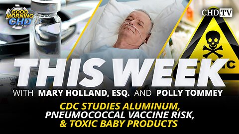 CDC Studies Aluminum, Pneumococcal Vaccine Risk, & Toxic Baby Products