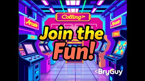 Arcade tonight with BryGuy