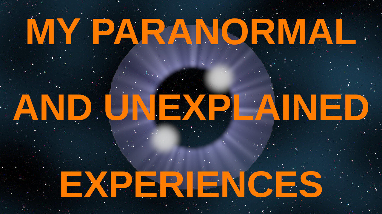 My Paranormal and Unexplained Experiences