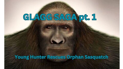 GLAGG SAGA #1/ Young Hunter Rescues Orphan Sasquatch/ Kevin Laing