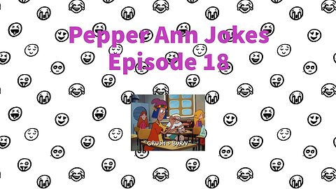 Pepper Ann Jokes - Episode 18 - Crush & Burn