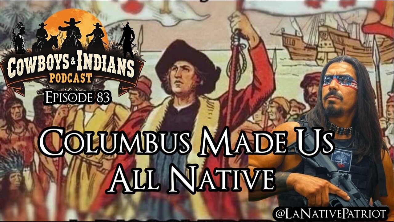 Cowboys & Indians Ep 83: Columbus Made Us All Native