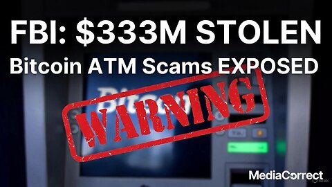 FBI EMERGENCY WARNING: $333M Stolen in Bitcoin ATM Scams | The Hidden Dangers of Digital Cash & CBDC Control