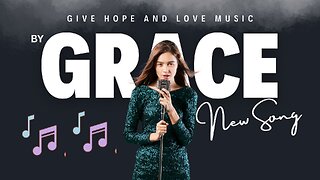 🎵By Grace / Give Hope and Love Music