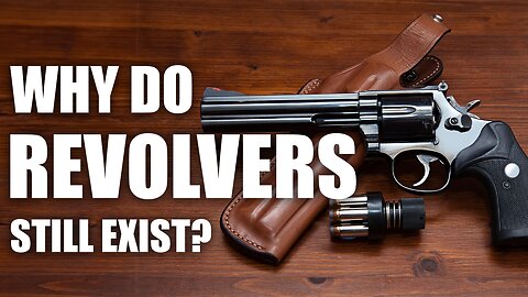 Why Do Revolvers Still Exist? | Tactical Rifleman
