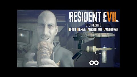 Resident Evil 7 - Infinite Grenade Launcher & Flamethrower