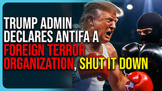 Trump Admin Declares Antifa A Foreign Terror Organization, Shut Them Down