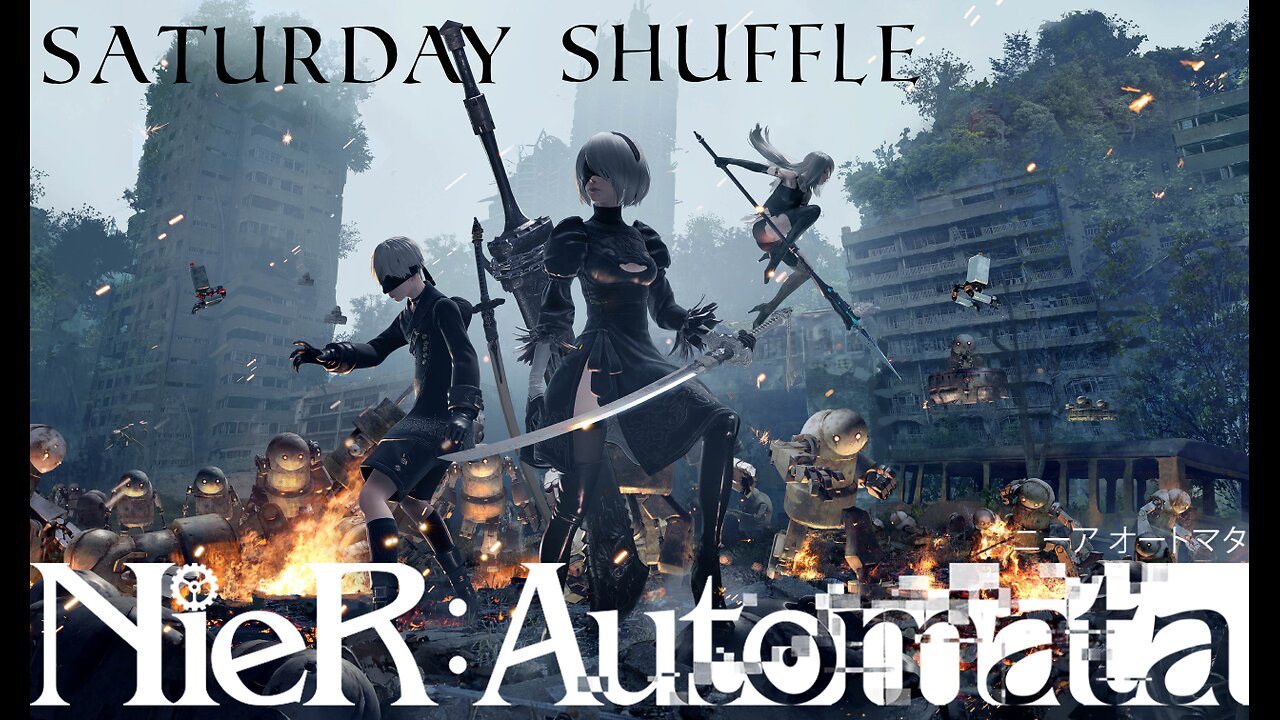 SATURDAY SHUFFLE NieR: Automata