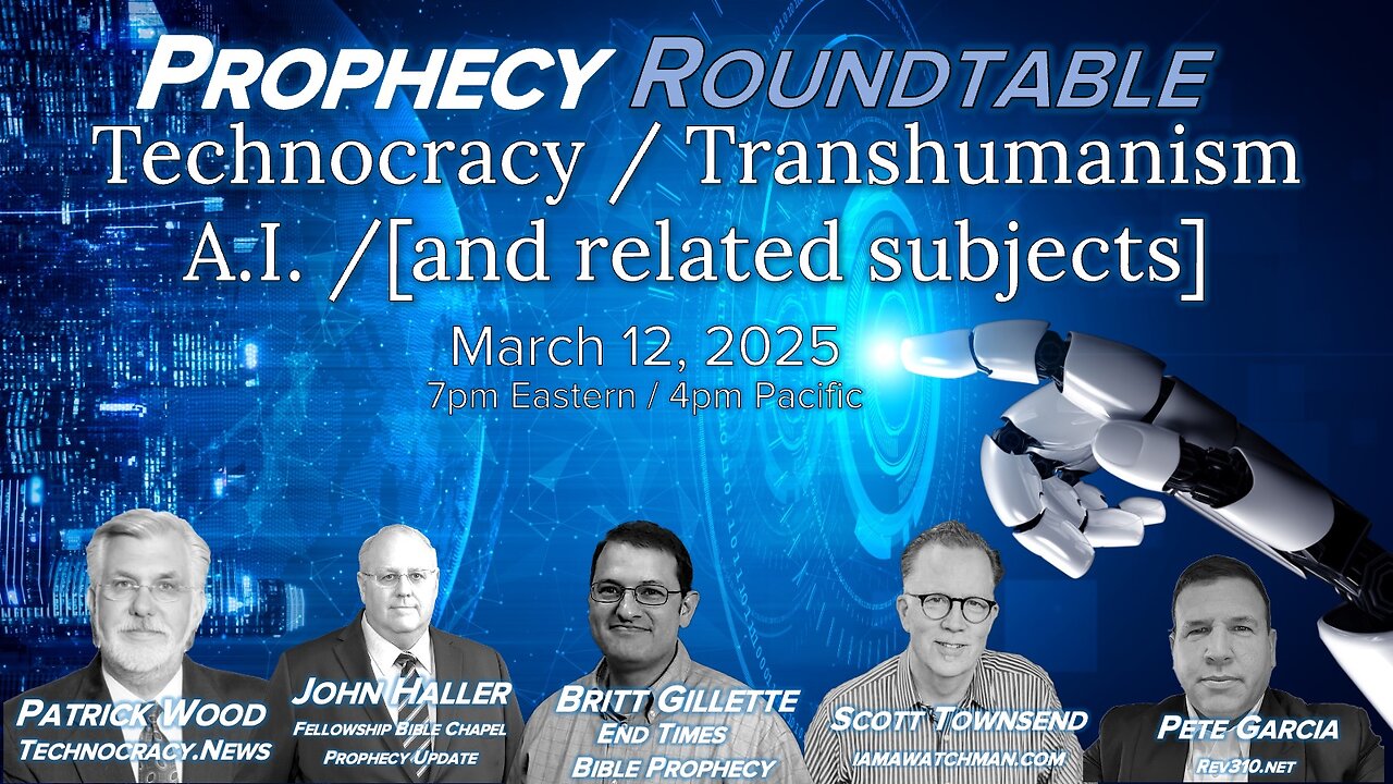 2025 03 12 Prophecy Roundtable - Technocracy|Technology|AI [Wood Townsend Gillette Garcia Haller]