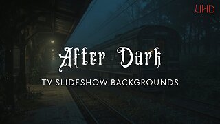 After Dark – 5-Hour UHD Slideshow Backgrounds (10 Images – 1 Every 30 Minutes)