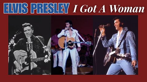 Elvis Presley 'I Got A Woman' Live Blend 1956, 1970, & 1972.