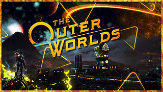 The Company Owns You! - The Outer Worlds (Part 1)