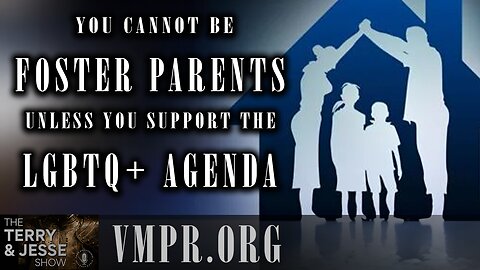 25 Feb 25, T&J: Foster Parents Told: Don't Apply Unless You Support the LGBT Agenda