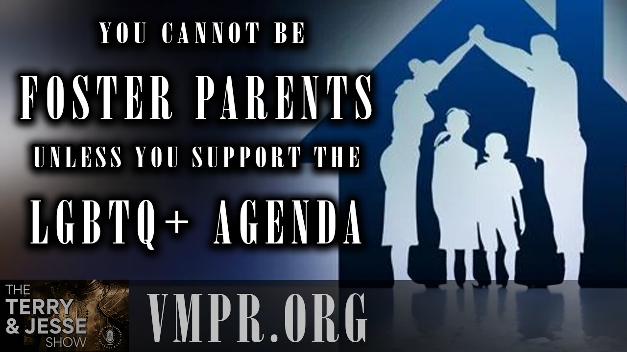 25 Feb 25, T&J: Foster Parents Told: Don't Apply Unless You Support the LGBT Agenda
