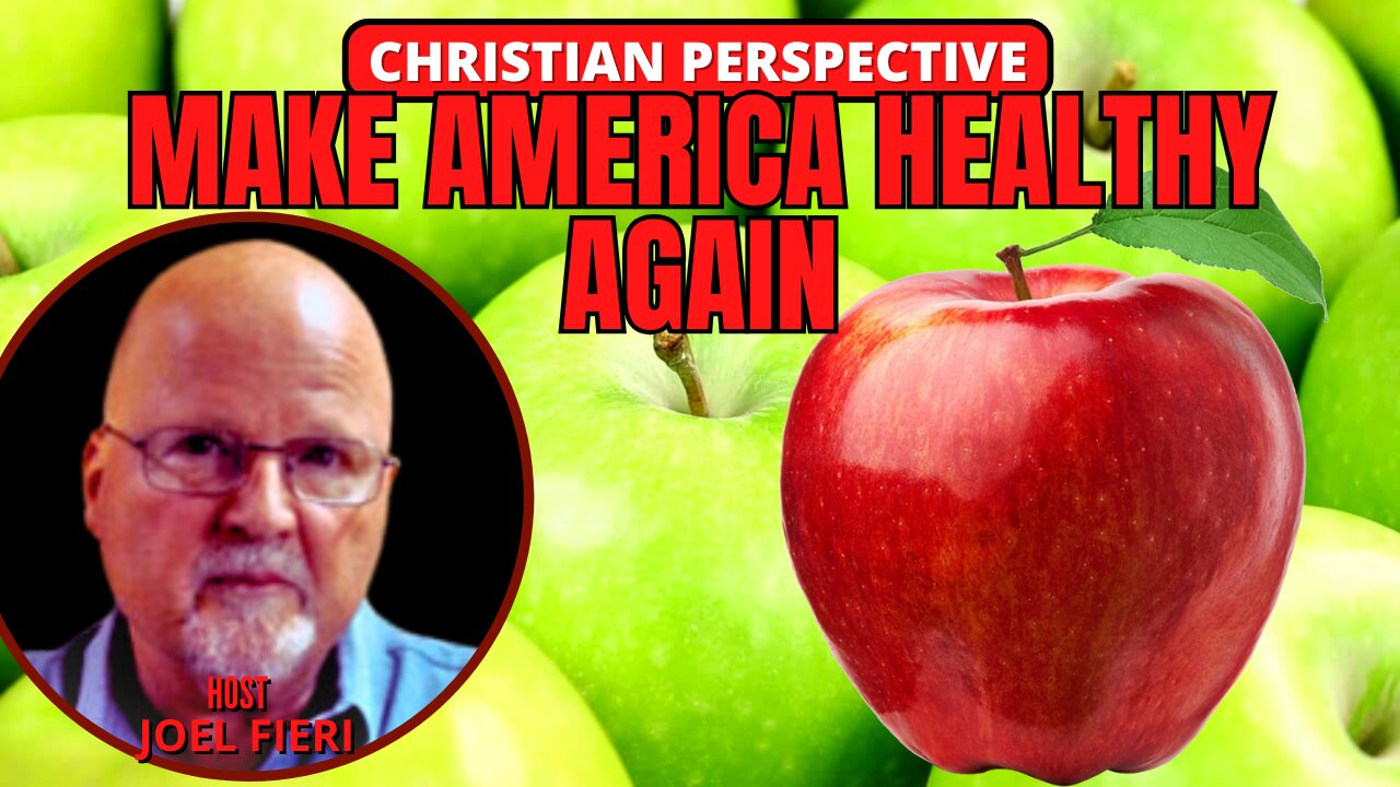 MAKE AMERICA HEALTHY AGAIN | CHRISTIAN PERSPECTIVE