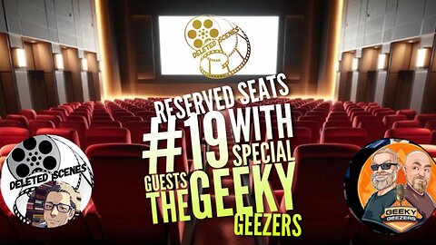 Reserved Seats #19 with Special Guests the Geeky Geezers