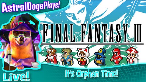 Final Fantasy III ~LIVE!~ It's Orphan Time!