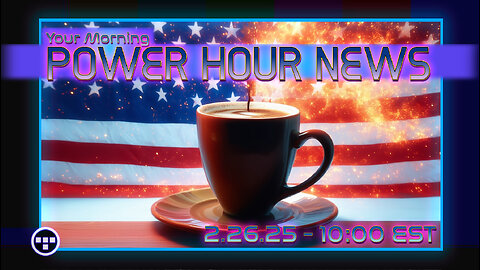 🔴Your Morning Power Hour News Show - Tron -2.26.25 10:00 EST🔴