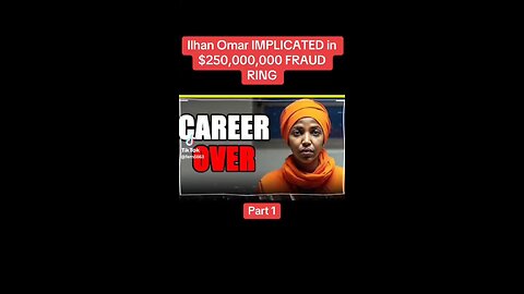 Ilhan Implicated In $250,000,000 Fraud Ring