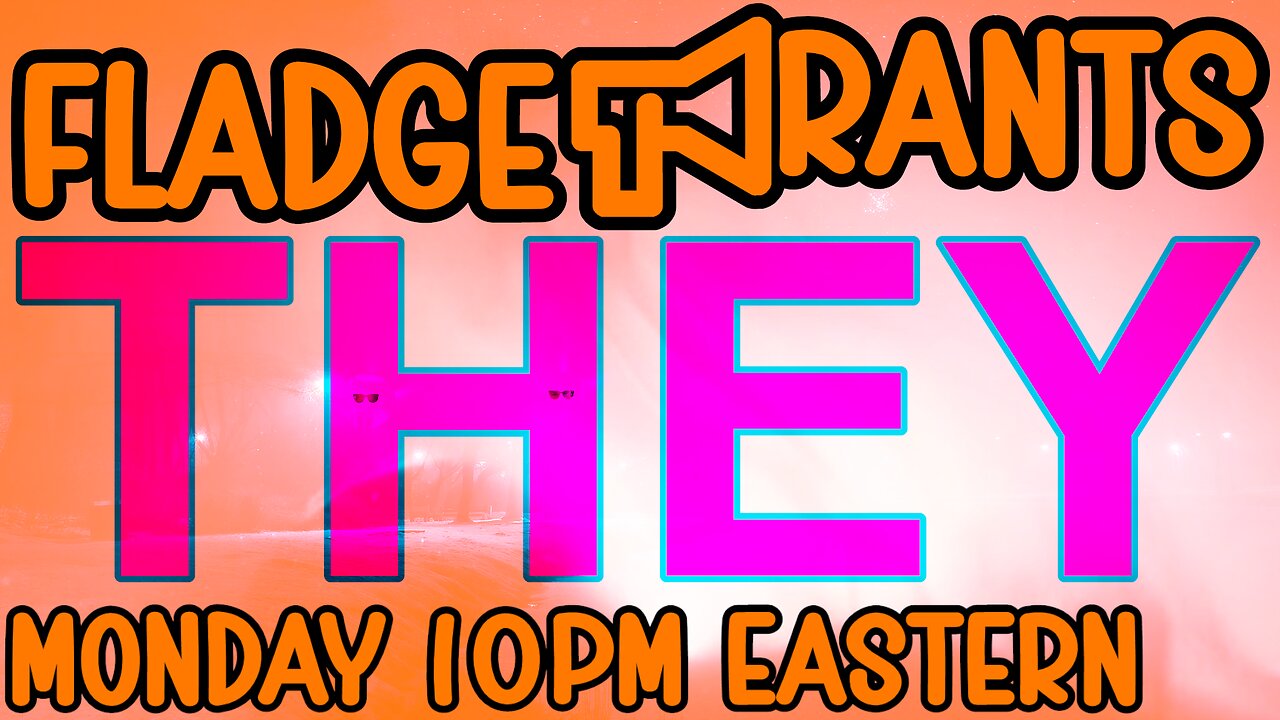 Fladge Rants Live #129 They | Live