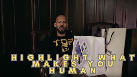 "Highlight what makes you human." Andrew Tate
