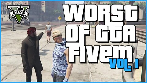 Worst of GTA FiveM Vol. 1