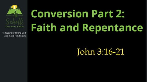 Conversion Part 2: Faith and Repentance