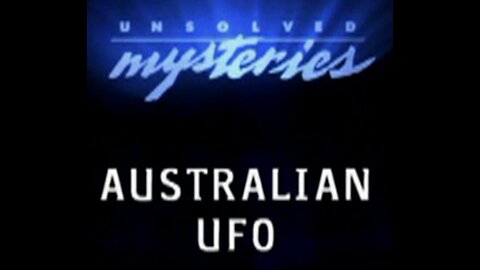 Unsolved Mysteries - UFO Files - Australian UFO