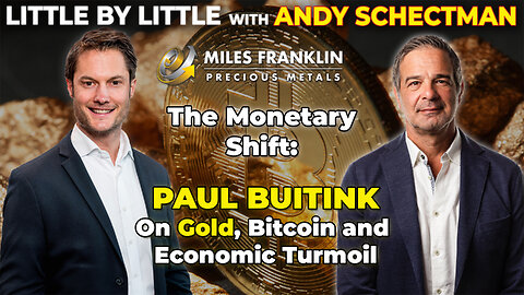 The Monetary Shift: Paul Buitink on Gold, Bitcoin, and Economic Turmoil (Little By Little)