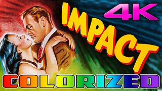 Impact (4K - UHD) COLORIZED & REMASTERED Film Noir Movie Starring Brian Donlevy and Ella Raines