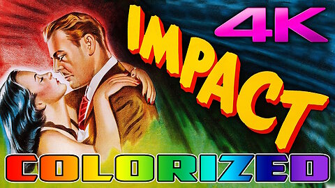 Impact (4K - UHD) COLORIZED & REMASTERED Film Noir Movie Starring Brian Donlevy and Ella Raines