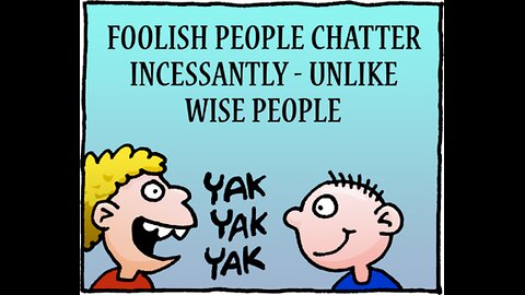 BEDTIME BIBLE CHAT: Ecclesiastes 10: 12-15: FOOLISH PEOPLE'S CHATTER