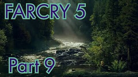 Going On Faith... Far Cry 5 Part 9